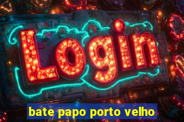 bate papo porto velho